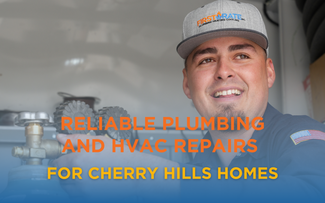 Reliable Plumbing and HVAC Repairs for Cherry Hills Homes