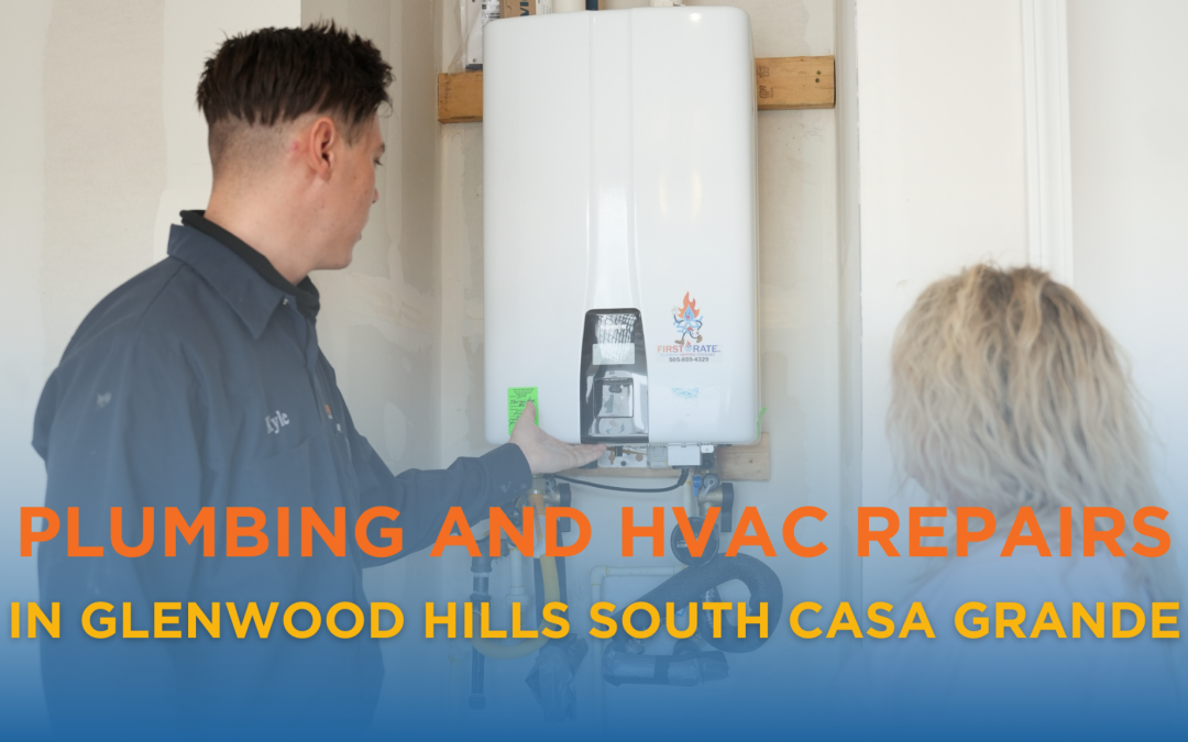 Plumbing and HVAC Repairs in Glenwood Hills South Casa Grande