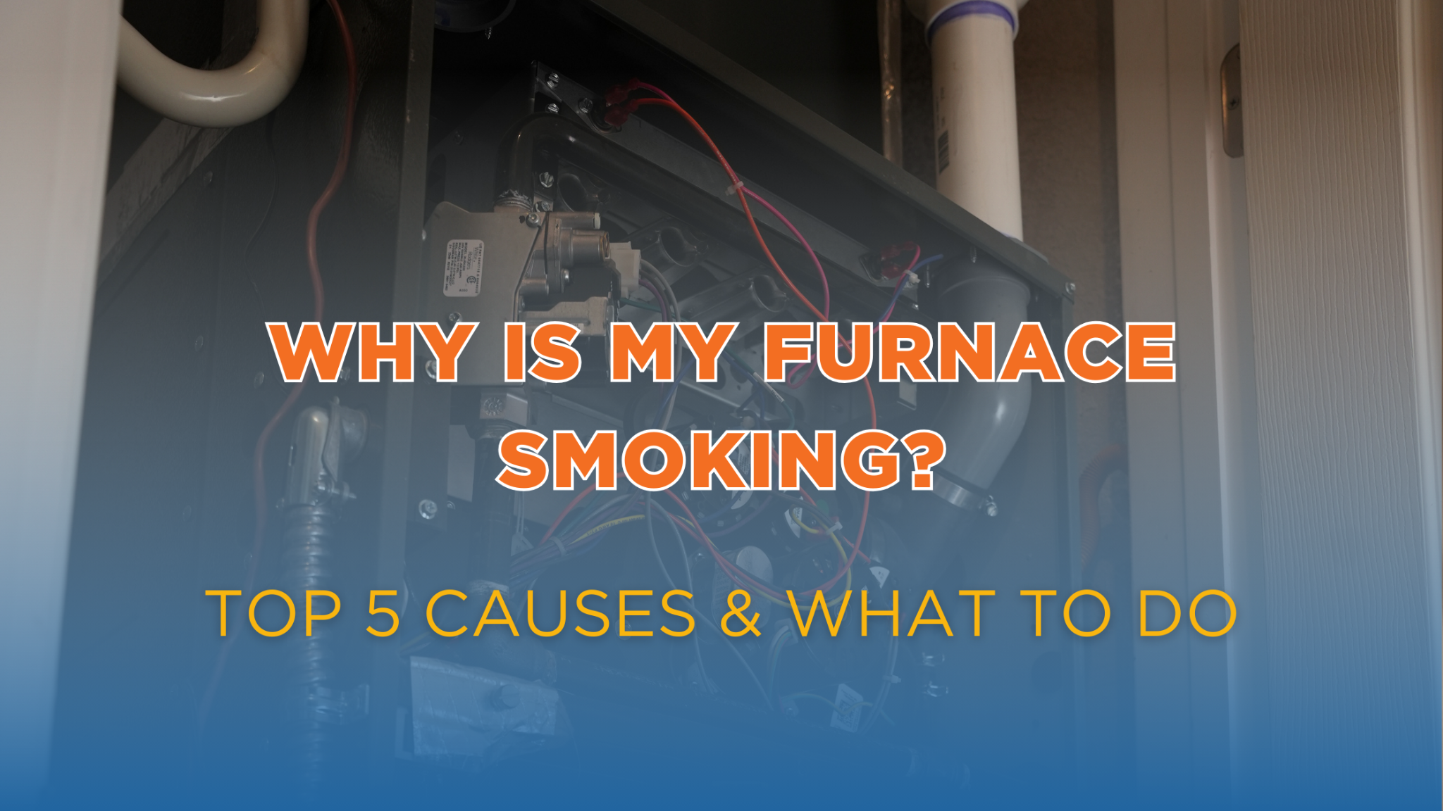 Why Is My Furnace Smoking? Top 5 Causes & What to Do