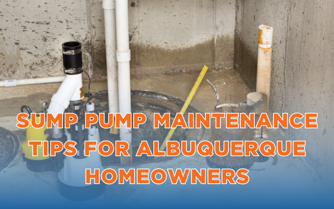 Sump Pump Maintenance Tips for Albuquerque Homeowners