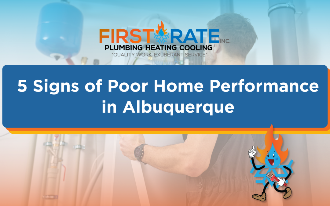 5 Home Performance Signs Albuquerque Homeowners Shouldn’t Ignore