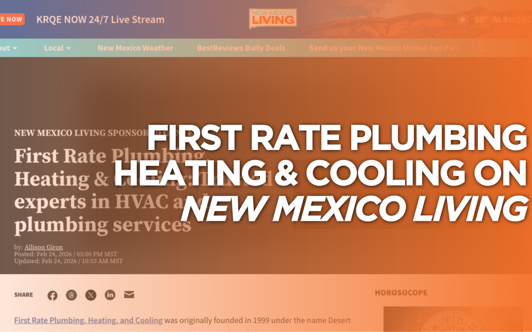 First Rate Plumbing Heating & Cooling on New Mexico Living