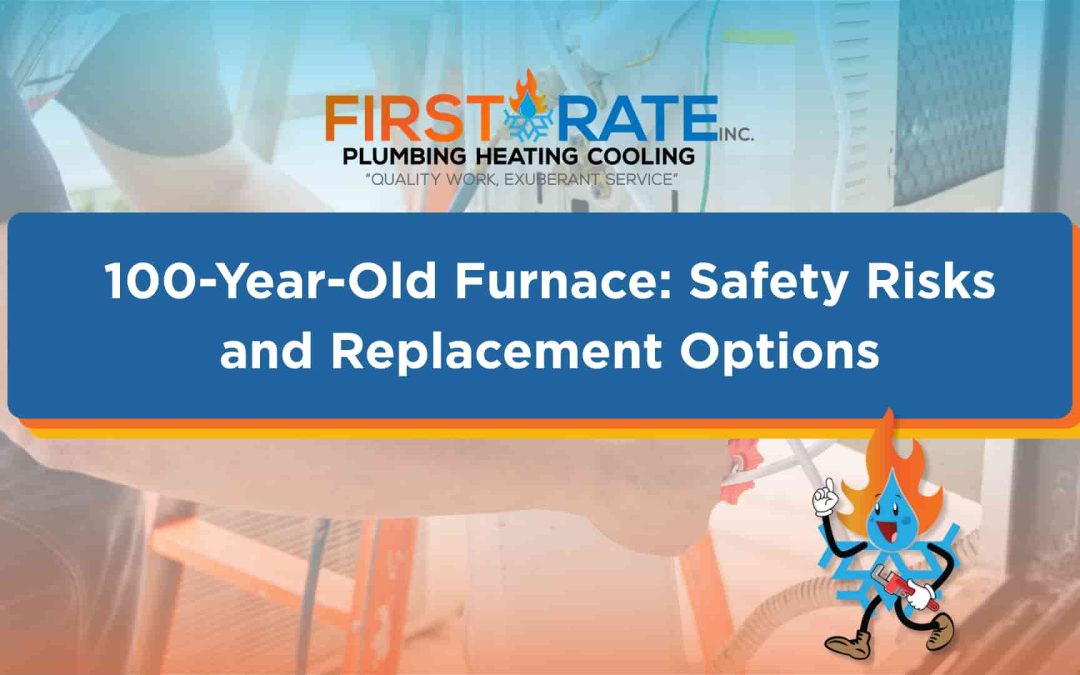 100-Year-Old Furnace: Safety Red Flags and Modern Replacement Options